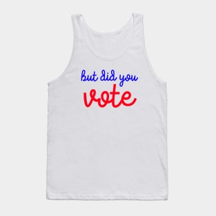 But Did You Vote? Tank Top